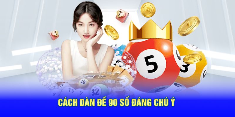 Cách dàn đề 90 số đáng chú ý