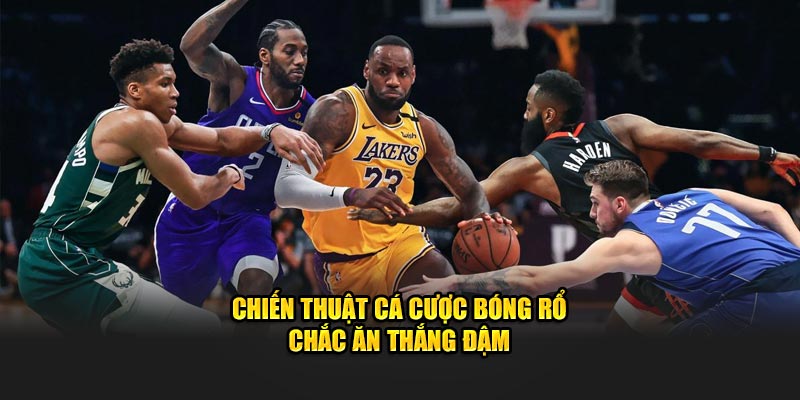 Chiến thuật cá cược bóng rổ chắc ăn thắng đậm