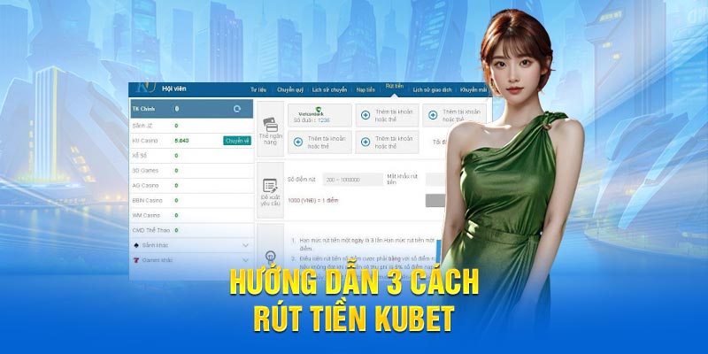 Hướng dẫn 3 cách rút tiền KUBET