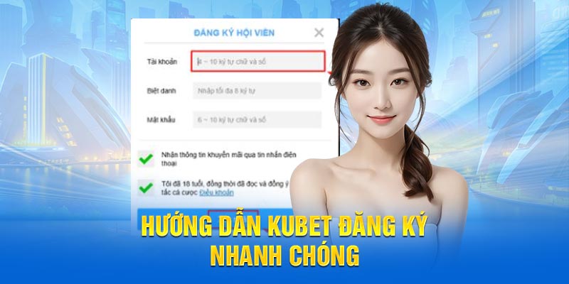 Hướng dẫn KUBET đăng ký nhanh chóng