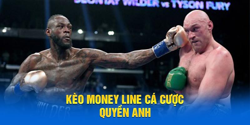 Kèo Money Line cá cược Quyền Anh