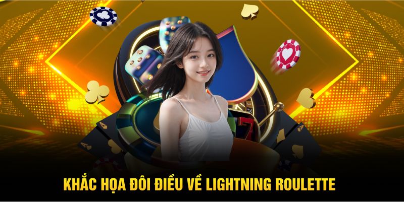 Khắc họa đôi điều về Lightning Roulette