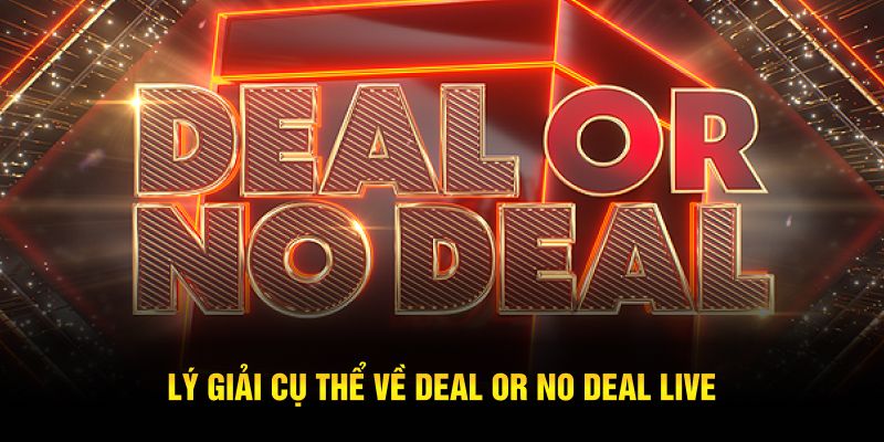 Lý giải cụ thể về Deal or No Deal Live