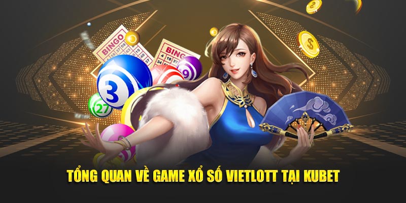 Tổng quan về game xổ số Vietlott tại KUBET