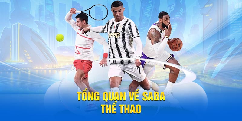 Tổng quan cơ bản về Saba thể thao